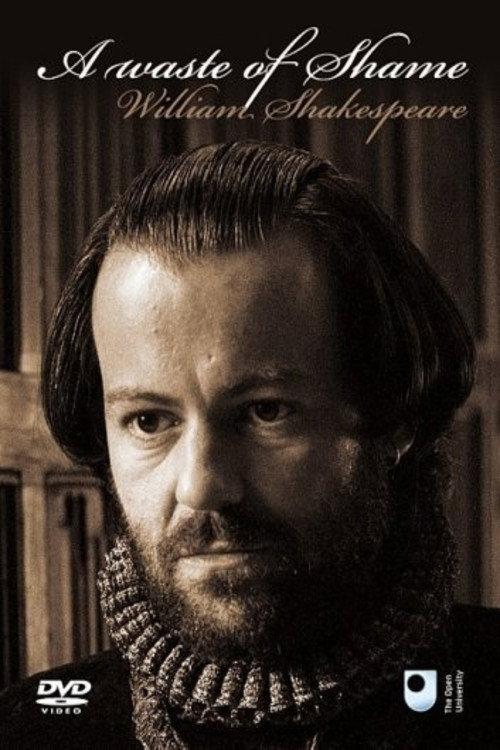 A Waste of Shame: The Mystery of Shakespeare and His Sonnets 2005 official movie poster