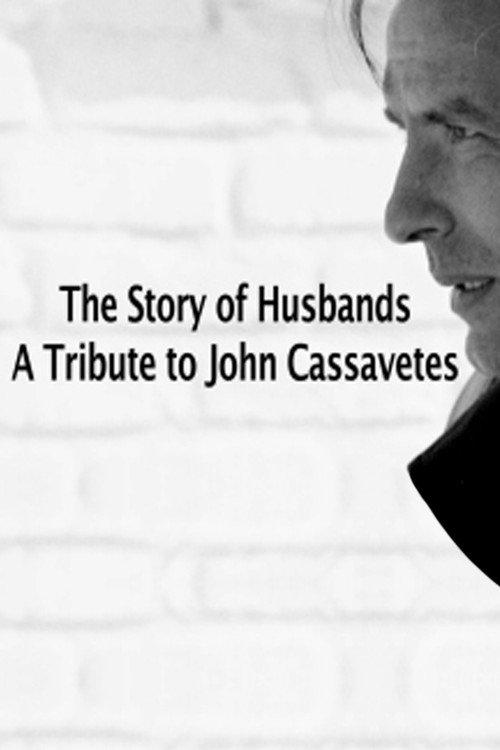 The Story of Husbands: A Tribute to John Cassavetes 2009 official movie poster