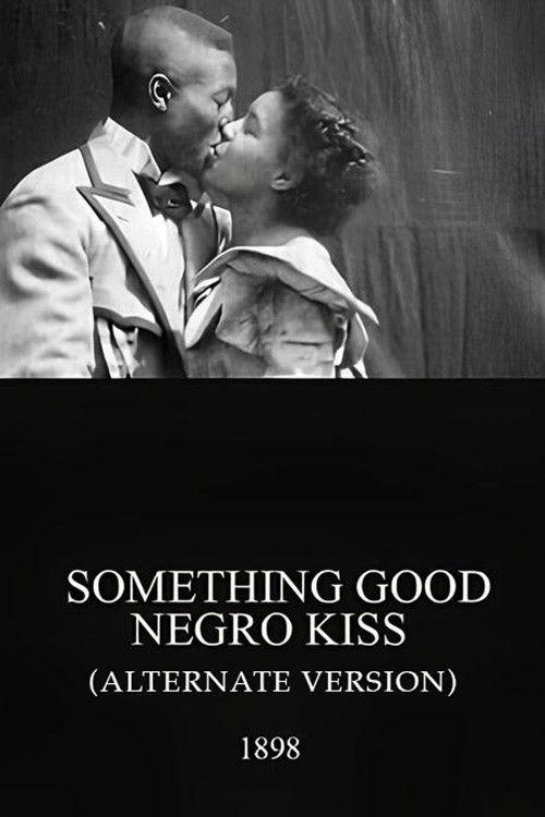Something Good – Negro Kiss (Alternate Version) 1898 official movie poster