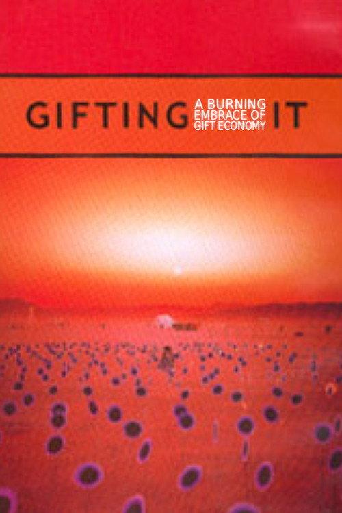Gifting It: A Burning Embrace of Gift Economy 2002 official movie poster