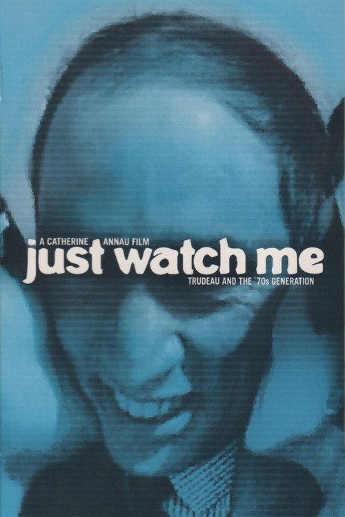 Just Watch Me: Trudeau and the 70's Generation 1999 official movie poster