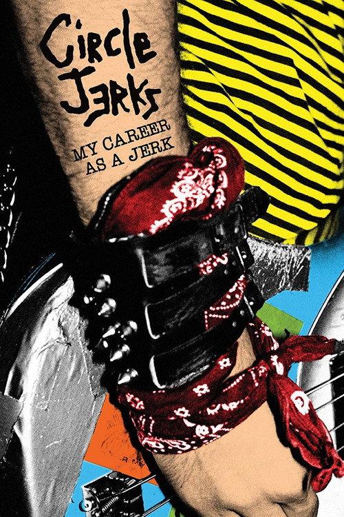 Circle Jerks: My Career as a Jerk 2012 official movie poster