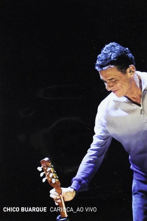 Chico Buarque: Carioca – Ao Vivo 2007 official movie poster