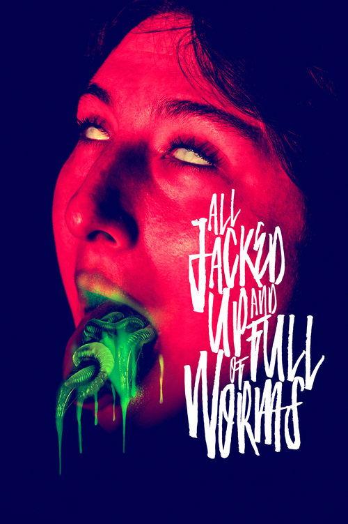 All Jacked Up and Full of Worms 2022 official movie poster