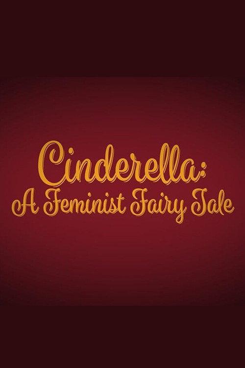 Cinderella: A Feminist Fairy Tale 2018 official movie poster