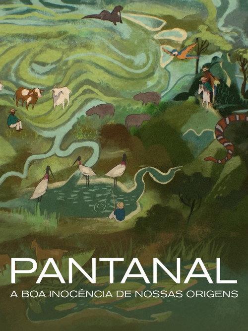 Pantanal: The Good Innocence of Our Origins 2021 official movie poster