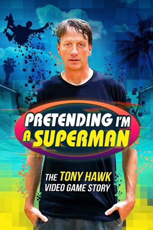 Pretending I'm a Superman: The Tony Hawk Video Game Story 2020 official movie poster