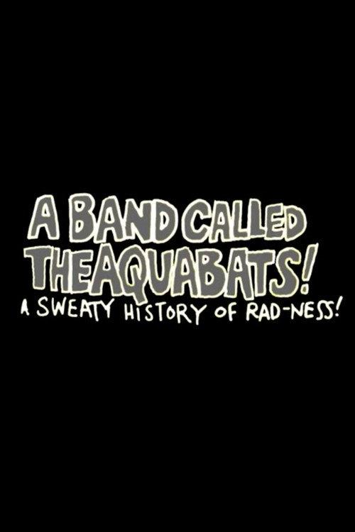 A Band Called The Aquabats!: A Sweaty History of Rad-ness! 2003 official movie poster