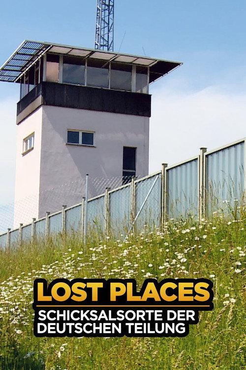 Lost Places - Schicksalsorte der deutschen Teilung 2019 official movie poster