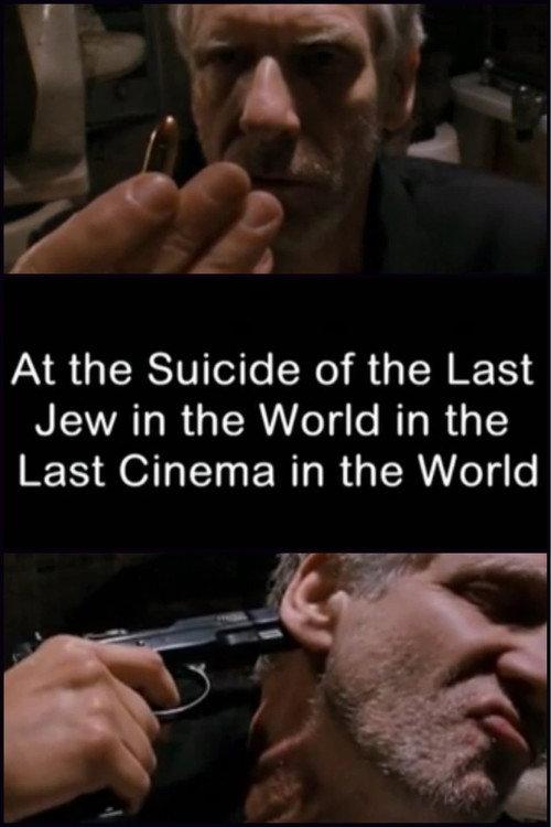 At the Suicide of the Last Jew in the World in the Last Cinema in the World 2007 official movie poster