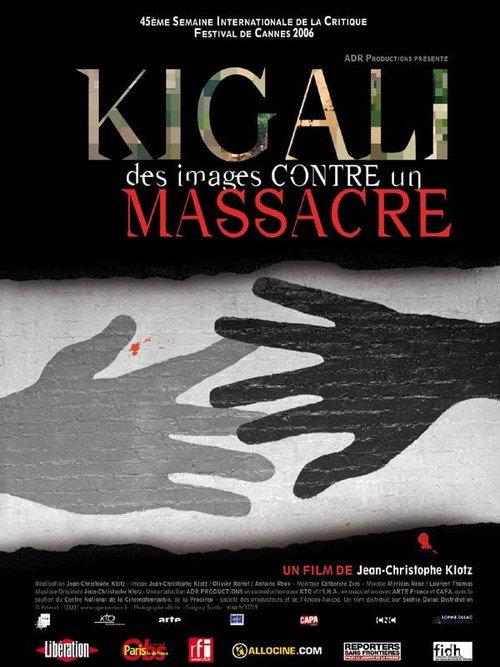Kigali, des images contre un massacre 2006 official movie poster