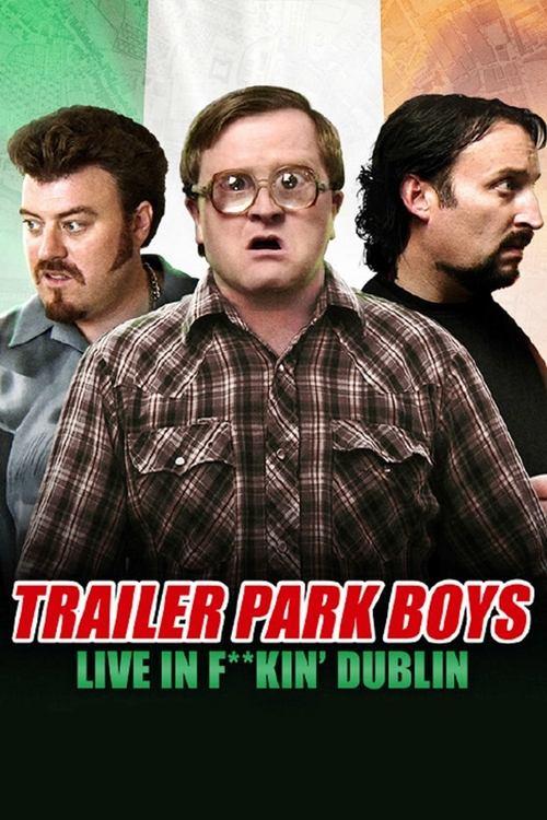 Trailer Park Boys: Live in F**kin' Dublin 2014 official movie poster