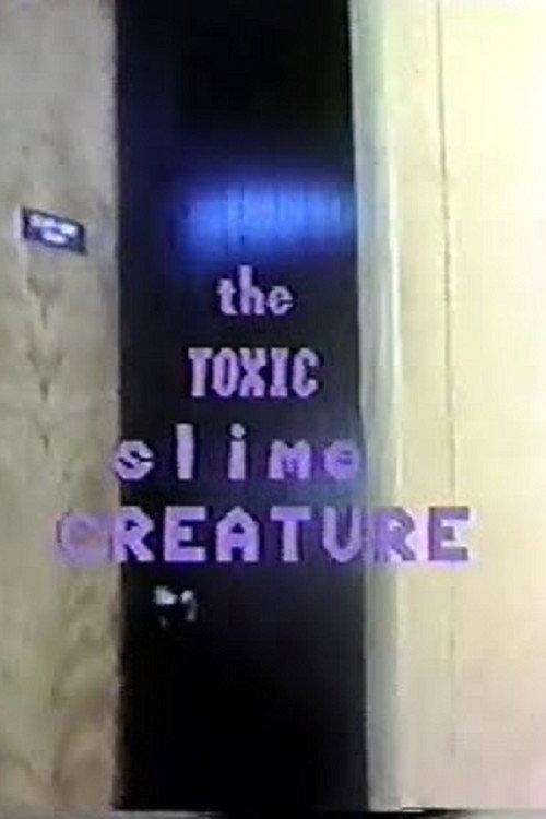 The Toxic Slime Creature 1982 official movie poster