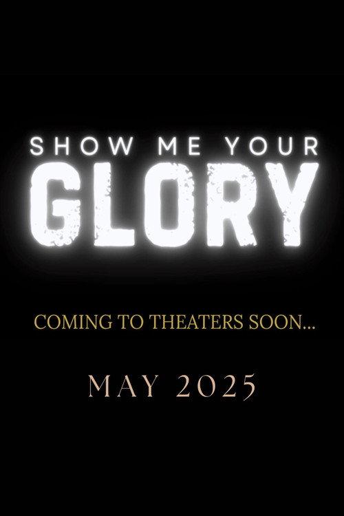 Show Me Your Glory 2025 official movie poster