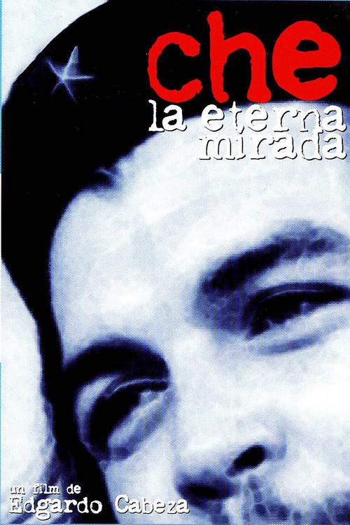 Che, la eterna mirada 2005 official movie poster