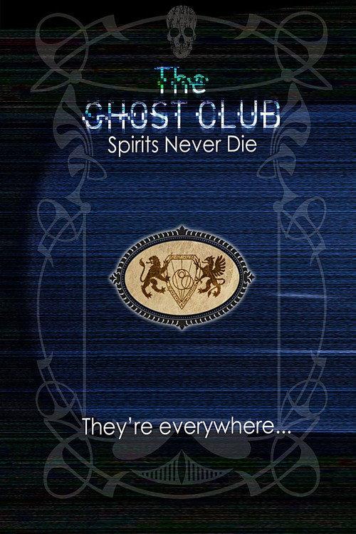 The Ghost Club: Spirits Never Die 2013 official movie poster