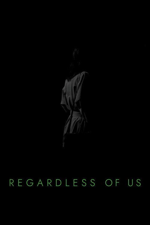 Regardless of Us 2024 official movie poster