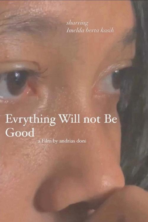 Everything Will Not Be Good 2023 official movie poster