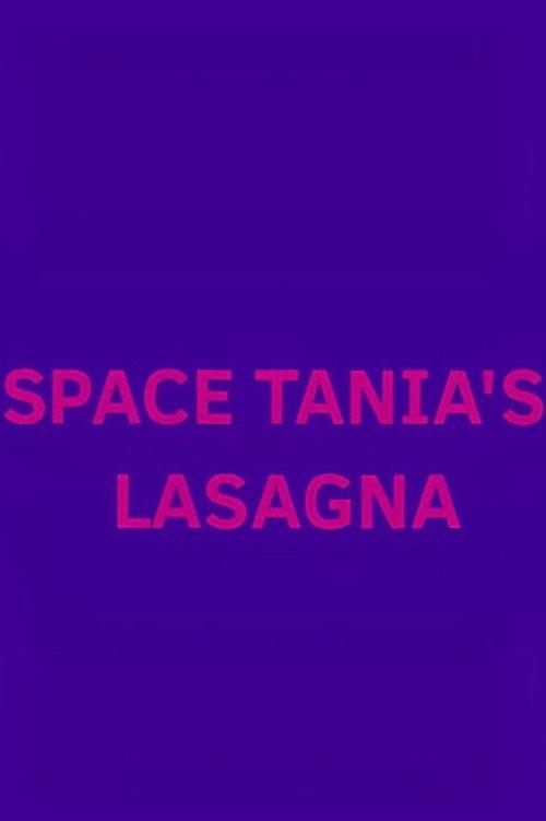Space Tania's Lasagna official movie poster
