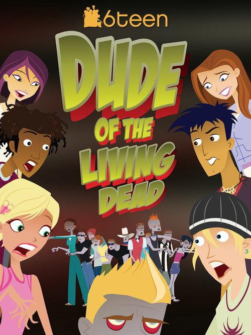 6Teen: Dude of the Living Dead 2005 official movie poster