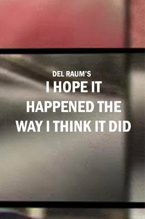 I Hope It Happened the Way I Think It Did 2025 official movie poster