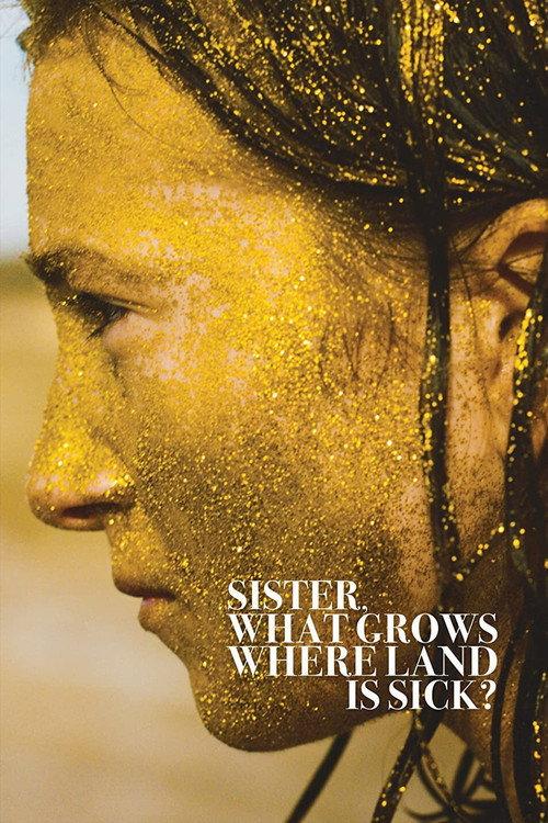 Sister, What Grows Where Land Is Sick? 2023 official movie poster
