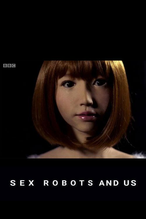 Sex Robots and Us 2018 official movie poster