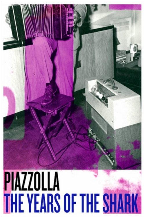 Piazzolla: The Years of the Shark 2018 official movie poster