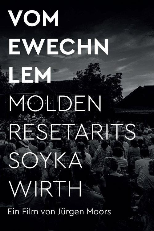 VOM EWECHN LEM - MOLDEN RESETARITS SOYKA WIRTH 2020 official movie poster