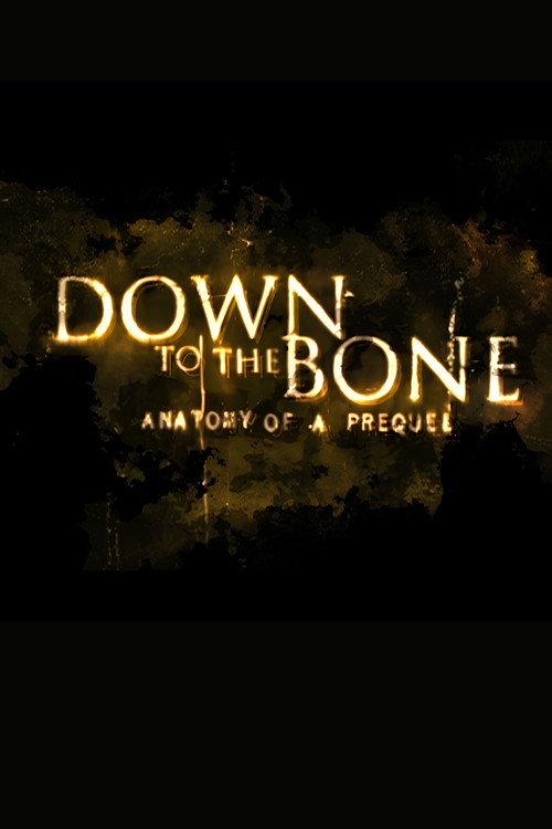 Down to the Bone: Anatomy of a Prequel 2007 official movie poster