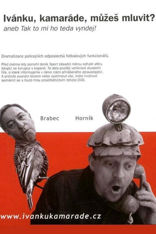 Ivanku, kamarade, muzes mluvit? 2005 official movie poster