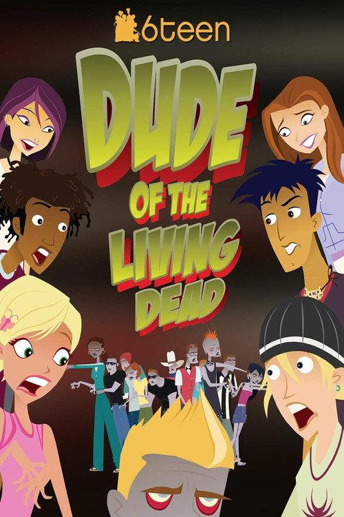6Teen: Dude of the Living Dead 2005 official movie poster