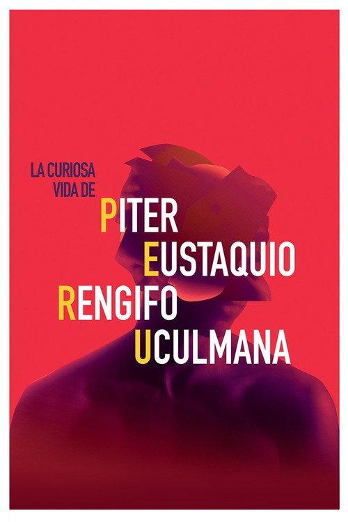 La curiosa vida de Piter Eustaquio Rengifo Uculmana 2014 official movie poster