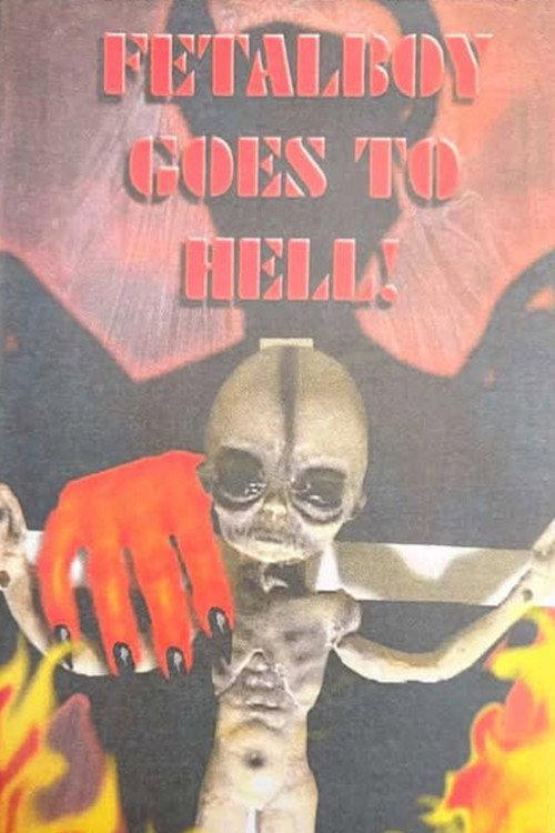 Fetalboy Goes to Hell! 2003 official movie poster