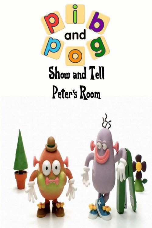 Show and Tell with Pib and Pog: Peter's Room 2007 official movie poster