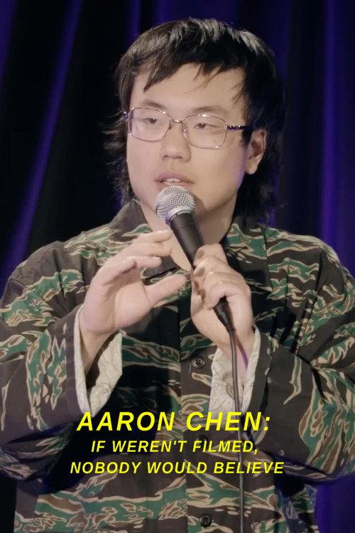 Aaron Chen: If Weren't Filmed, Nobody Would Believe 2022 official movie poster
