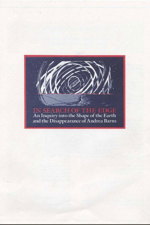 In Search of the Edge: An Inquiry into the Shape of the Earth and the Disappearance of Andrea Barns 1990 official movie poster