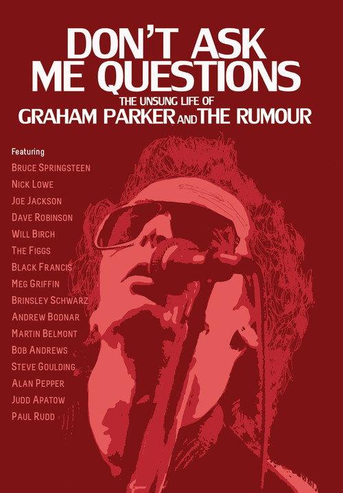 Don't Ask Me Questions: The Unsung Life of Graham Parker & The Rumour 2012 official movie poster