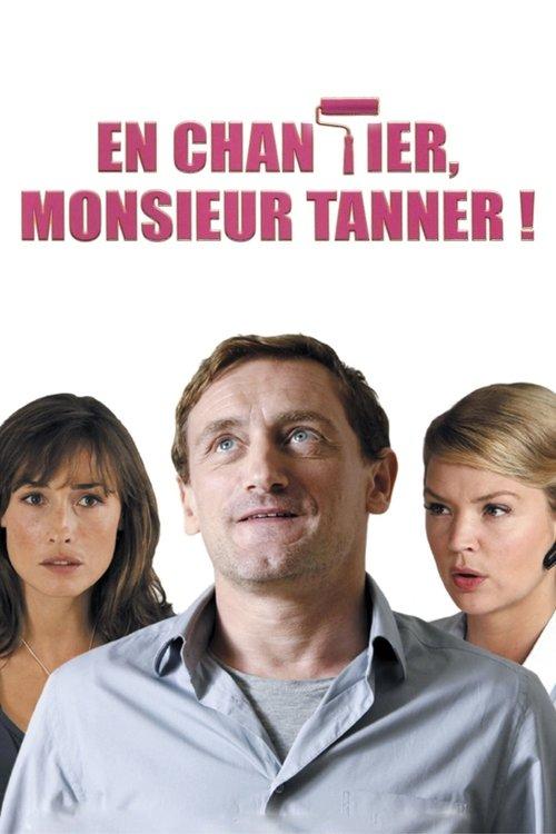 En chantier, monsieur Tanner ! 2010 official movie poster