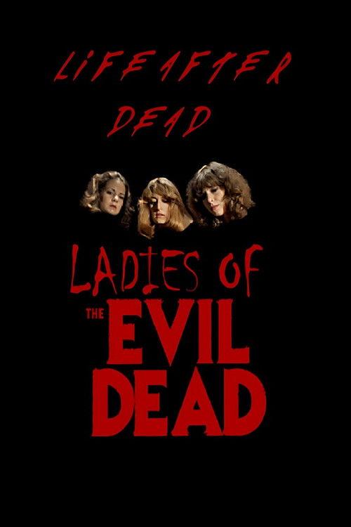 Life After Dead: The Ladies of the Evil Dead 2007 official movie poster