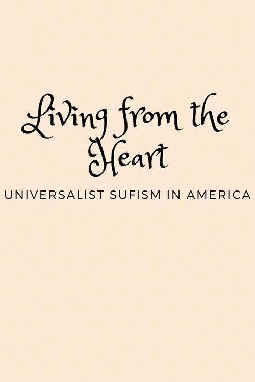 Living from the Heart: Universalist Sufism In America 2018 official movie poster