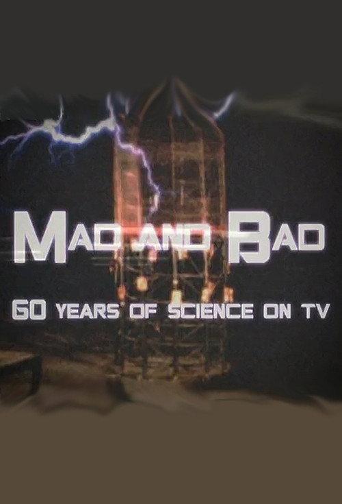 Mad and Bad: 60 Years of Science on TV 2010 official movie poster