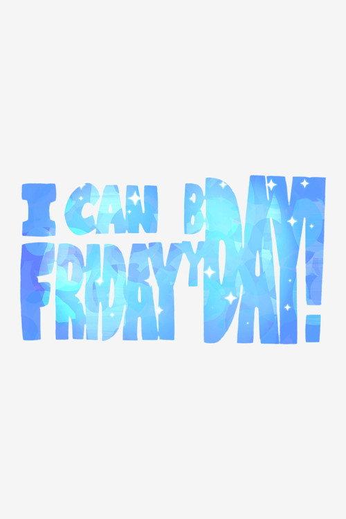 I can Friday by day! 2015 official movie poster