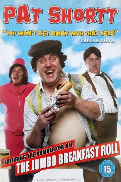 Pat Shortt - You Won't Get Away With That Here 2006 official movie poster