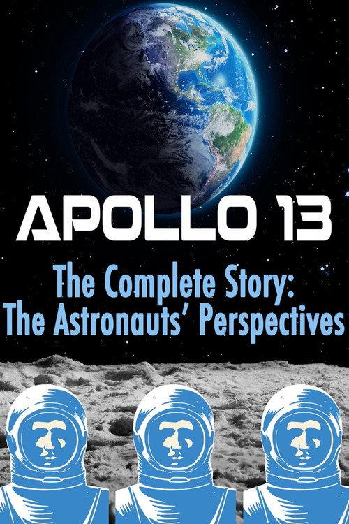 Apollo 13: The Complete Story: The Astronauts' Perspectives 2017 official movie poster