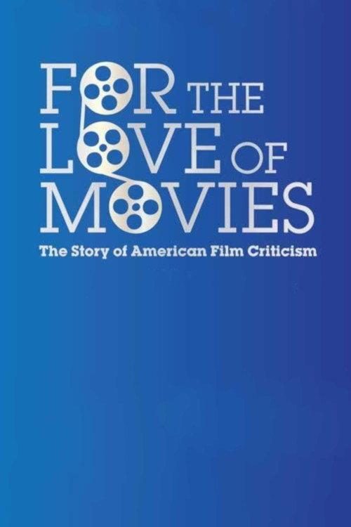 For the Love of Movies: The Story of American Film Criticism 2009 official movie poster