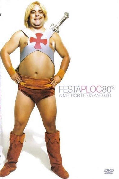 Festa PLOC 80's: A Melhor Festa Anos 80 2006 official movie poster