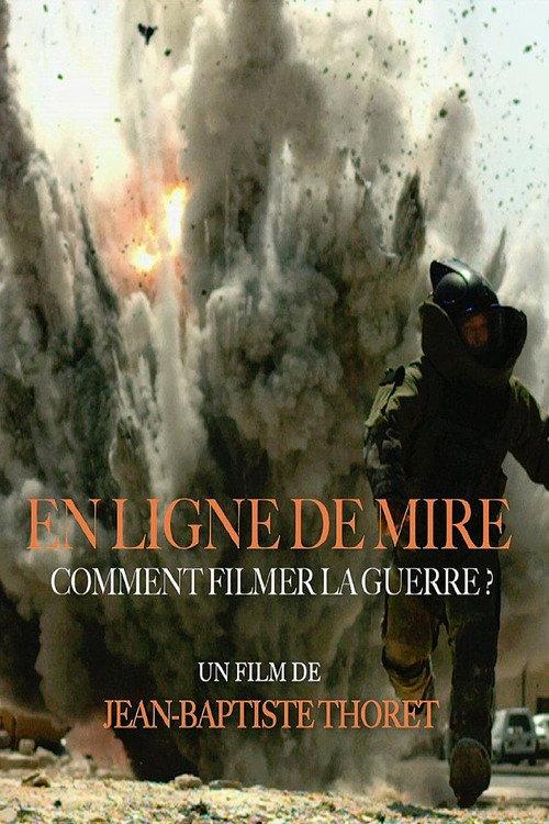 En ligne de mire - comment filmer la guerre ? 2016 official movie poster