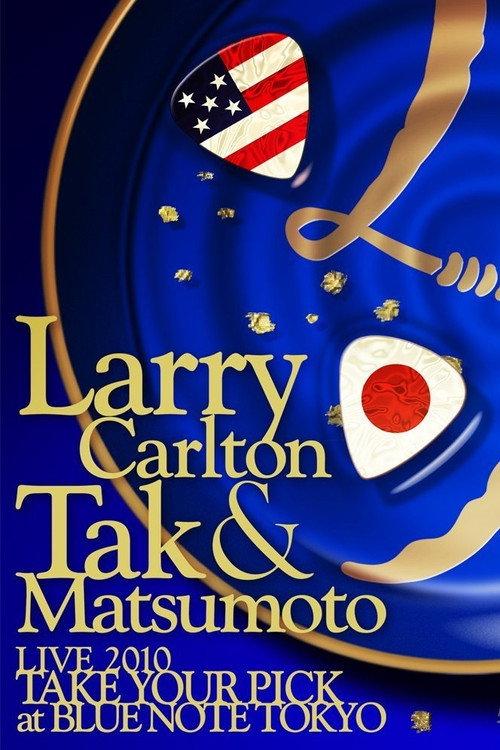 Larry Carlton & Tak Matsumoto LIVE 2010 "TAKE YOUR PICK" at BLUE NOTE TOKYO 2010 official movie poster