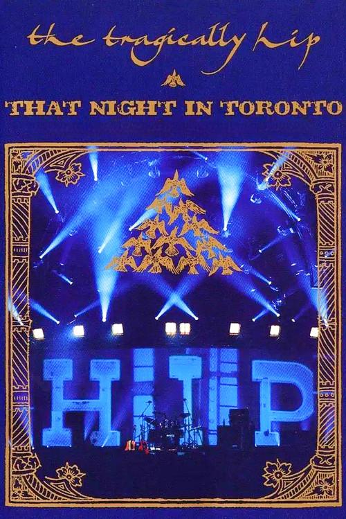 The Tragically Hip - That Night in Toronto 2005 official movie poster